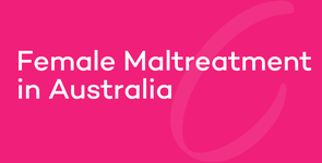 Female Maltreatment in Australia